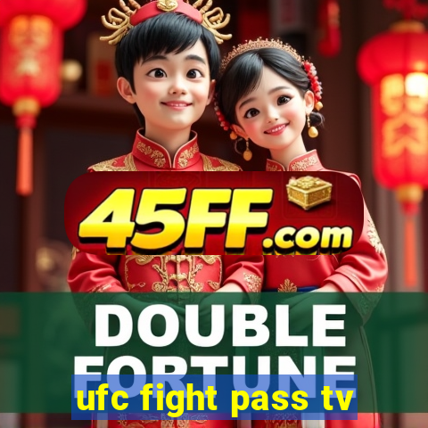 ufc fight pass tv